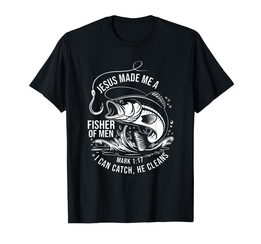 Jesus Made Me a Fisherman, Funny Fathers Day Christian Faith T-Shirt