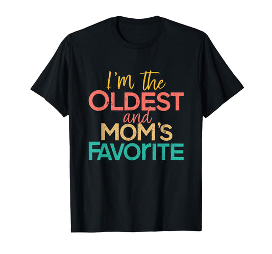 I'm The Oldest And Mom's Favorite Funny Matching Sibling T-Shirt