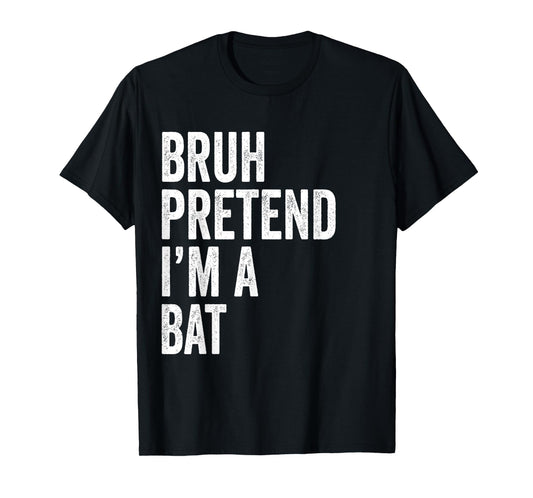 Bruh Pretend I'm A Bat Matching Costume Halloween Funny T-Shirt
