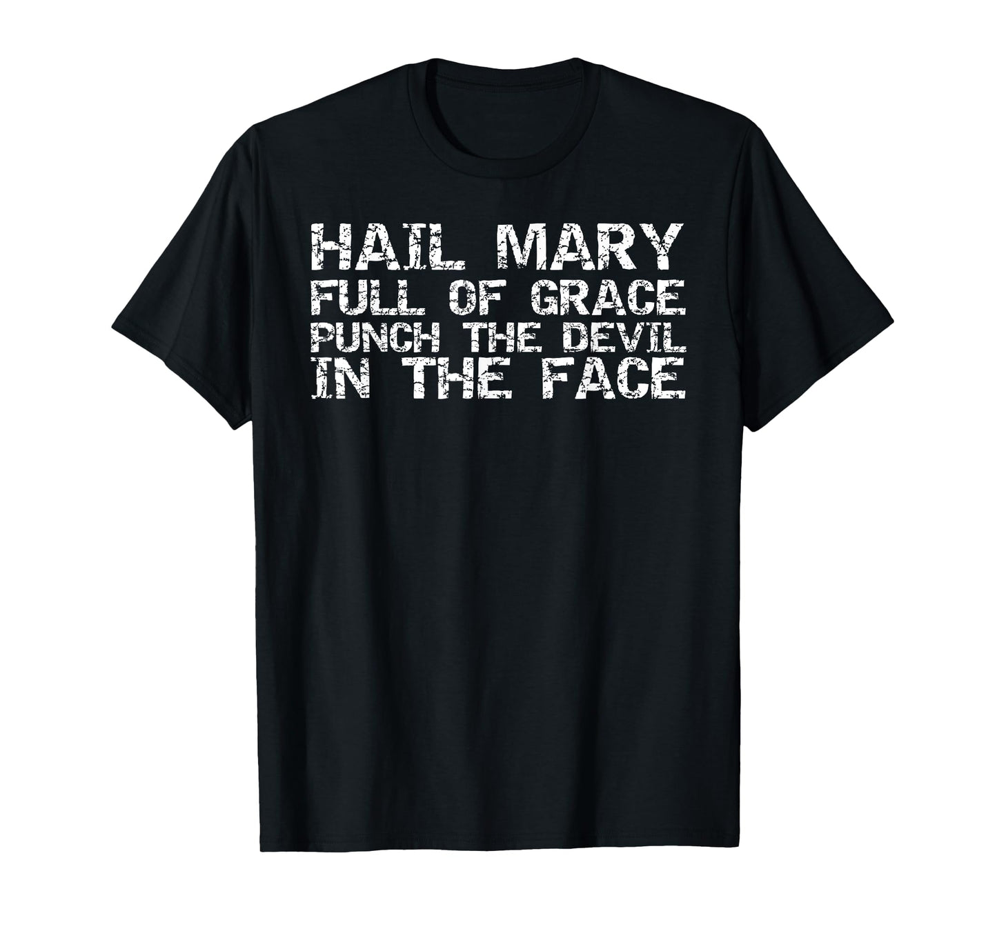 Hail Mary Full of Grace Punch the Devil in the Face Funny T-Shirt