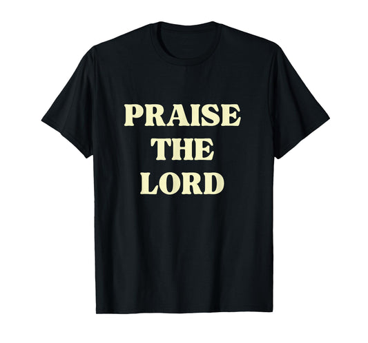 Praise to The Lord, Christian Faith Worship T-Shirt