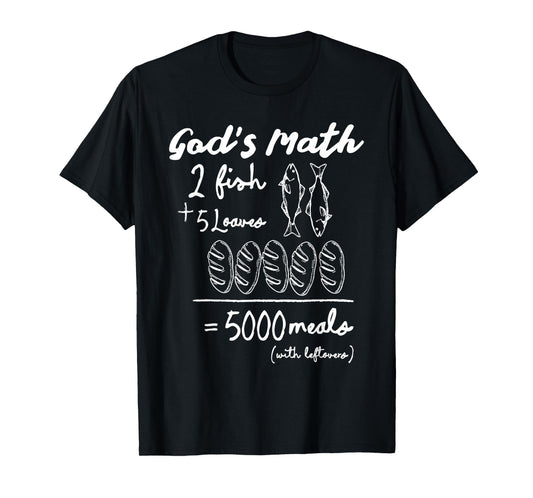 God’s Math 2 Fish 5 Loaves 5000 Meals Tee T-Shirt