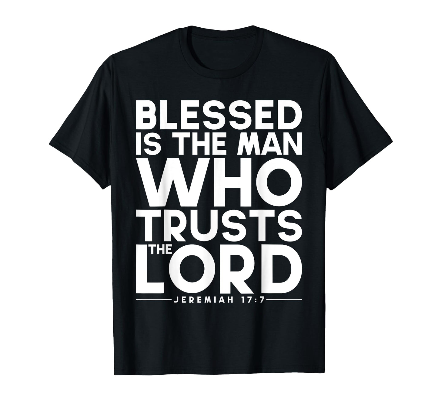 Blessed Is The Man Who Trusts The Lord Bible Verse Jesus T-Shirt