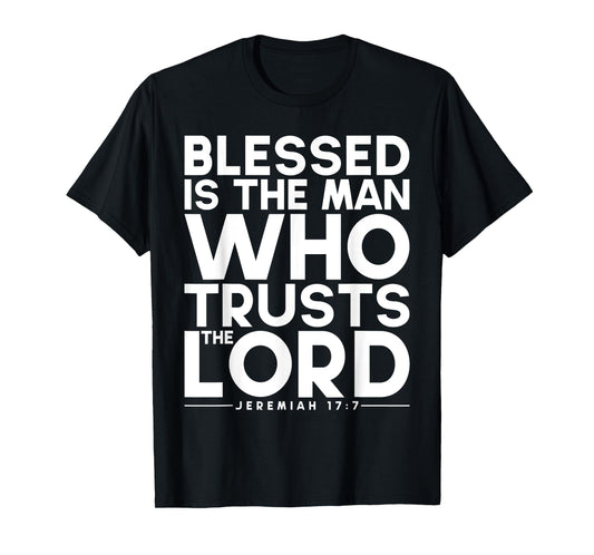 Blessed Is The Man Who Trusts The Lord Bible Verse Jesus T-Shirt