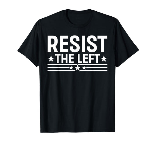 Resist The Left Freedom Political Traditional Values T-Shirt