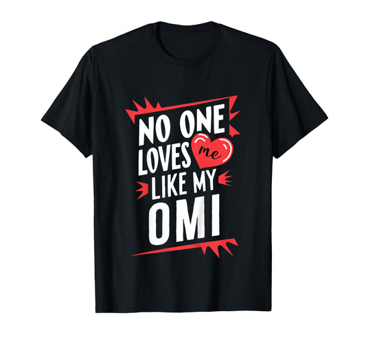Kids No One Loves Me Like My Omi Funny Grandkids Grandchild T-Shirt