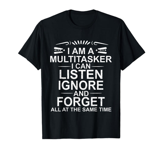 I'm a Multitasker Multitasking Funny Sarcastic Saying Tee T-Shirt