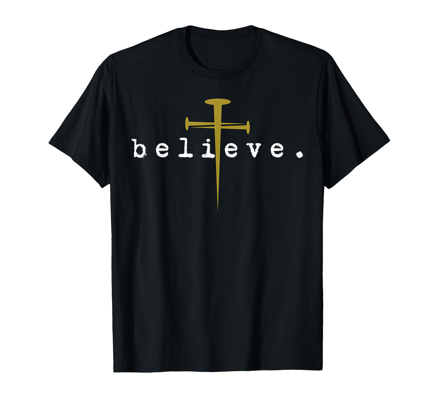 Believe Cross Nail Christian Faith Inspirational Design T-Shirt