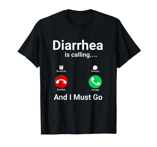 Diarrhea is Calling And I Must Go Funny Adult Humor Meme T-Shirt