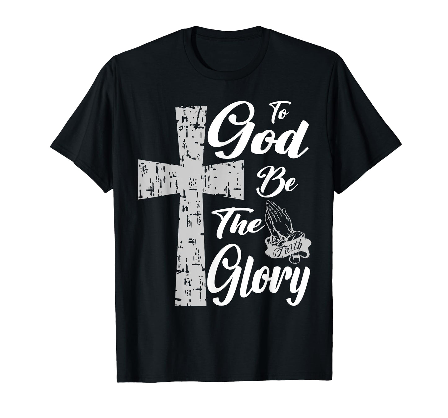 Jesus To God be the Glory Pray T-Shirt