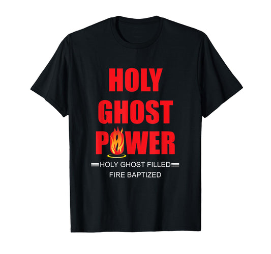 Holy Ghost Power Fire Baptized Pentecostals Christians Gifts T-Shirt