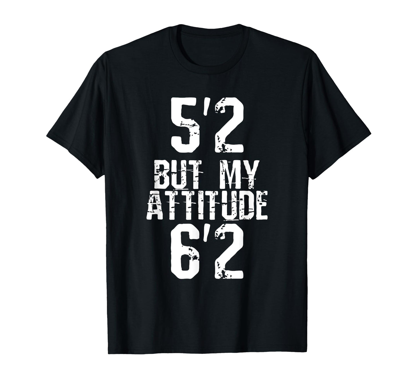 5'2 but my attitude 6'2 T-Shirt