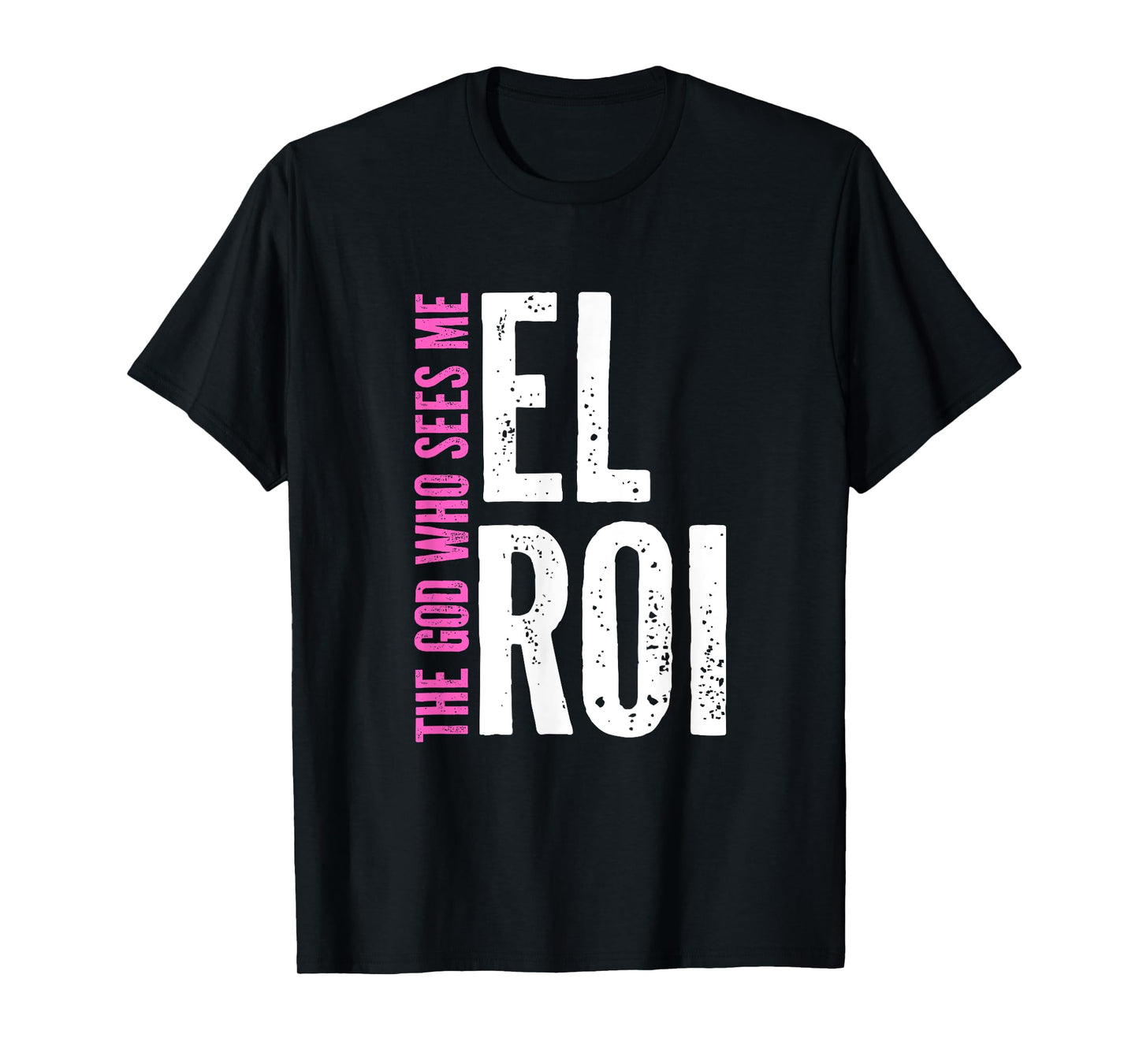 Gift for Christian Women - El Roi The God Who Sees Me T-Shirt