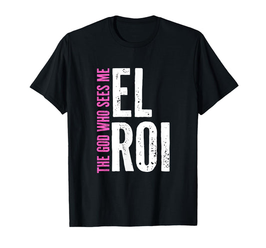 Gift for Christian Women - El Roi The God Who Sees Me T-Shirt