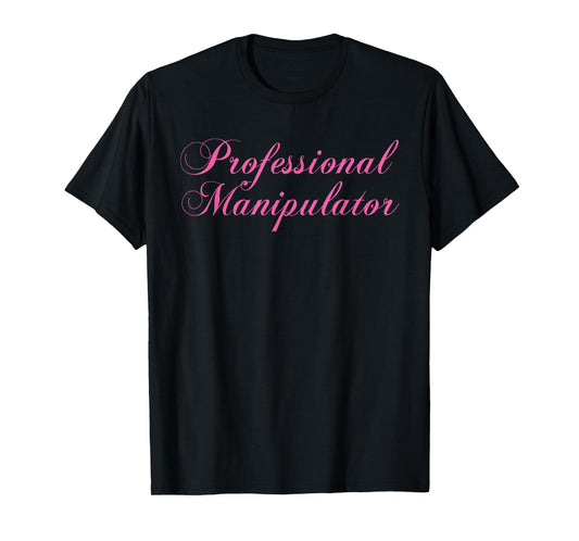 Professional Manipulator Funny Design T-Shirt