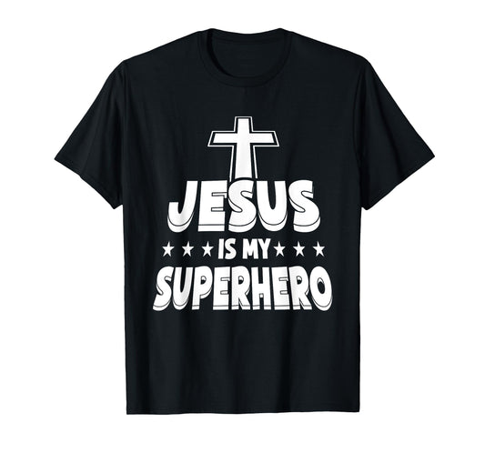 Jesus Is My Superhero - Christian Religious T-Shirt