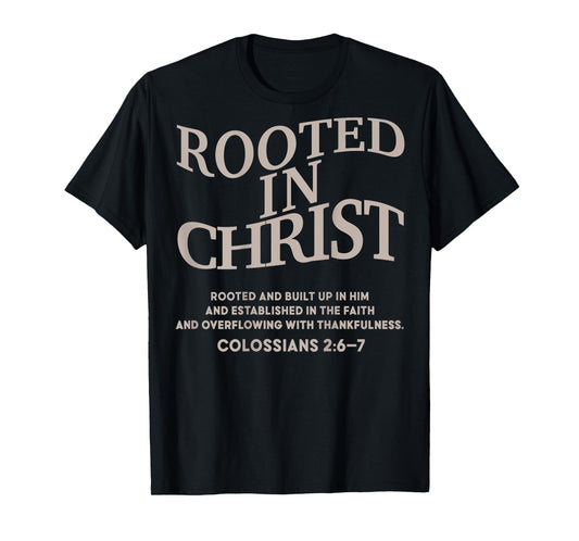 Rooted in Christ Is King Christian Jesus God Good Son Sister T-Shirt