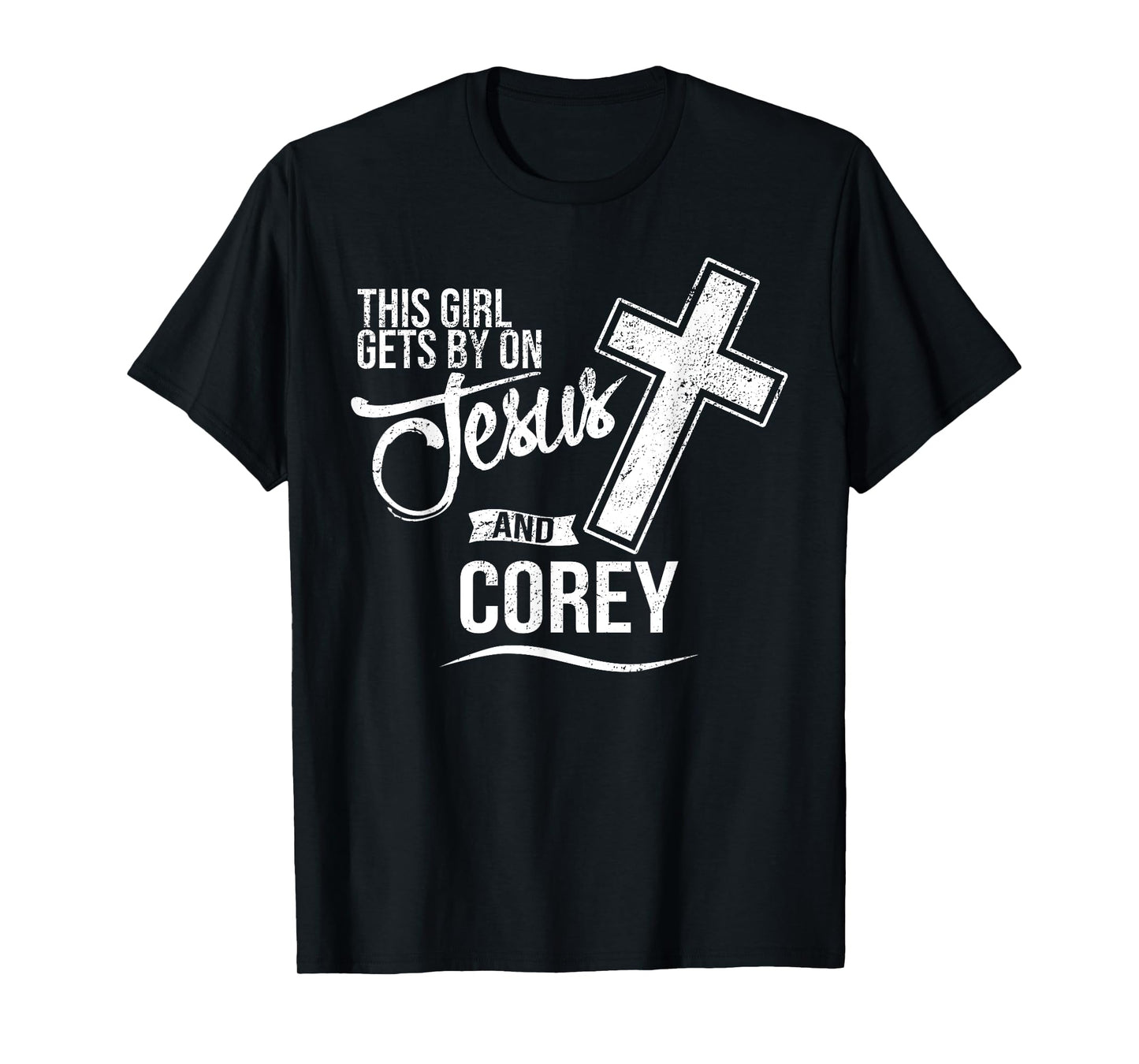 This Girl Gets By On Jesus and COREY Religious COREYS T-Shirt