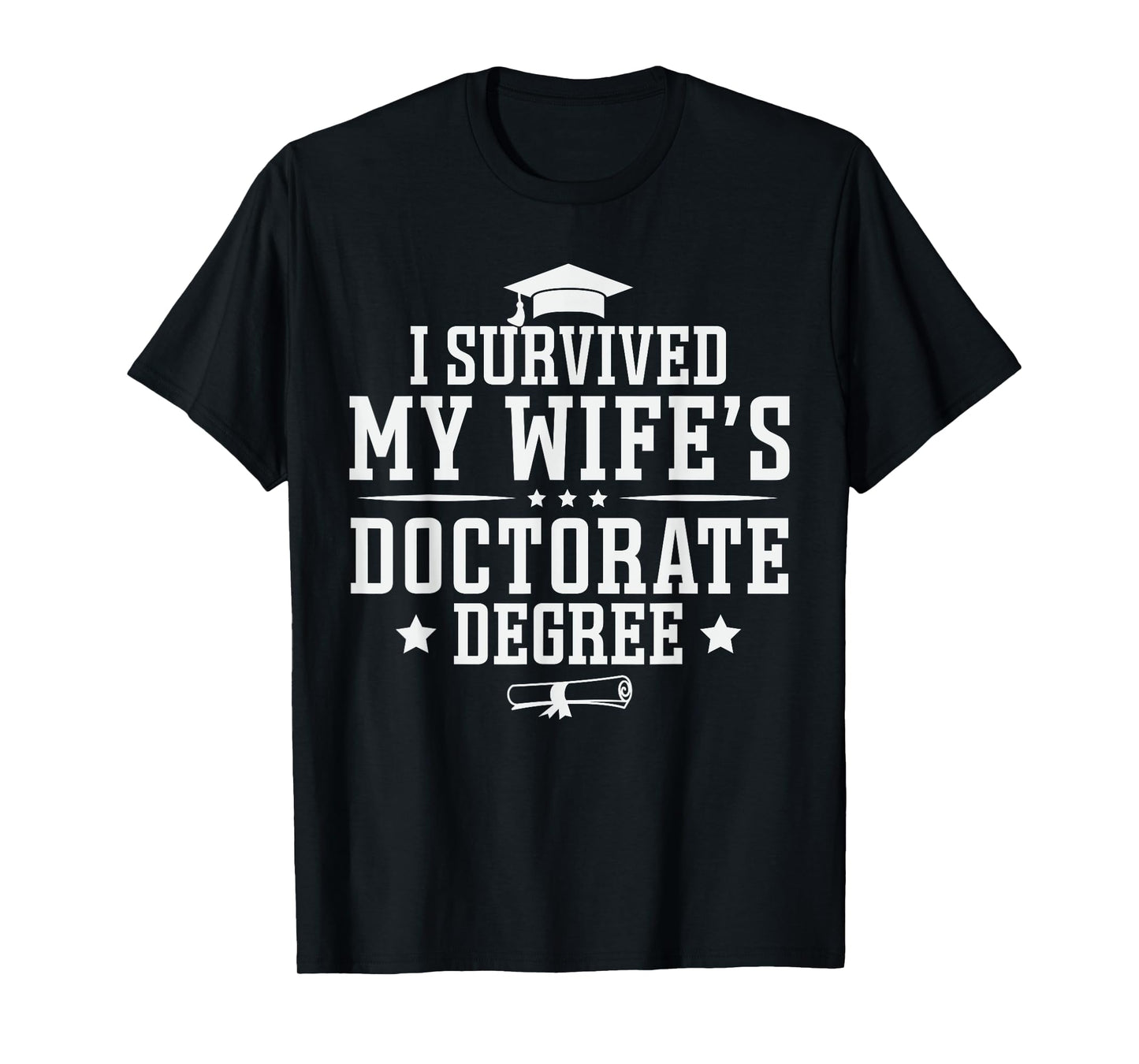 I Survived My Wife's Doctorate Degree Proud Husband Doctoral T-Shirt