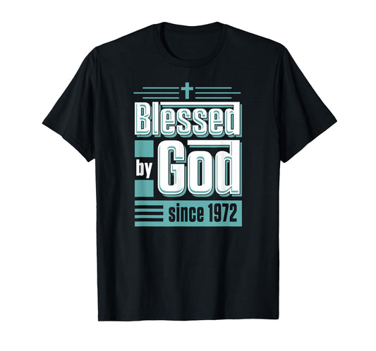 Blessed By God Since 1972 Christian Themed Birthday Party T-Shirt