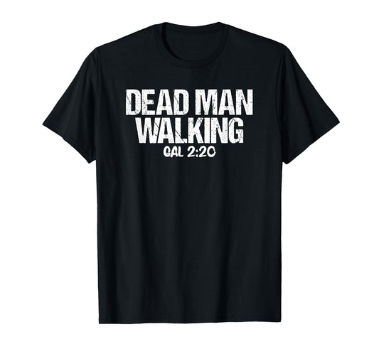 Dead Man Walking Galatians 2:20 Bible Verse T-Shirt T-Shirt