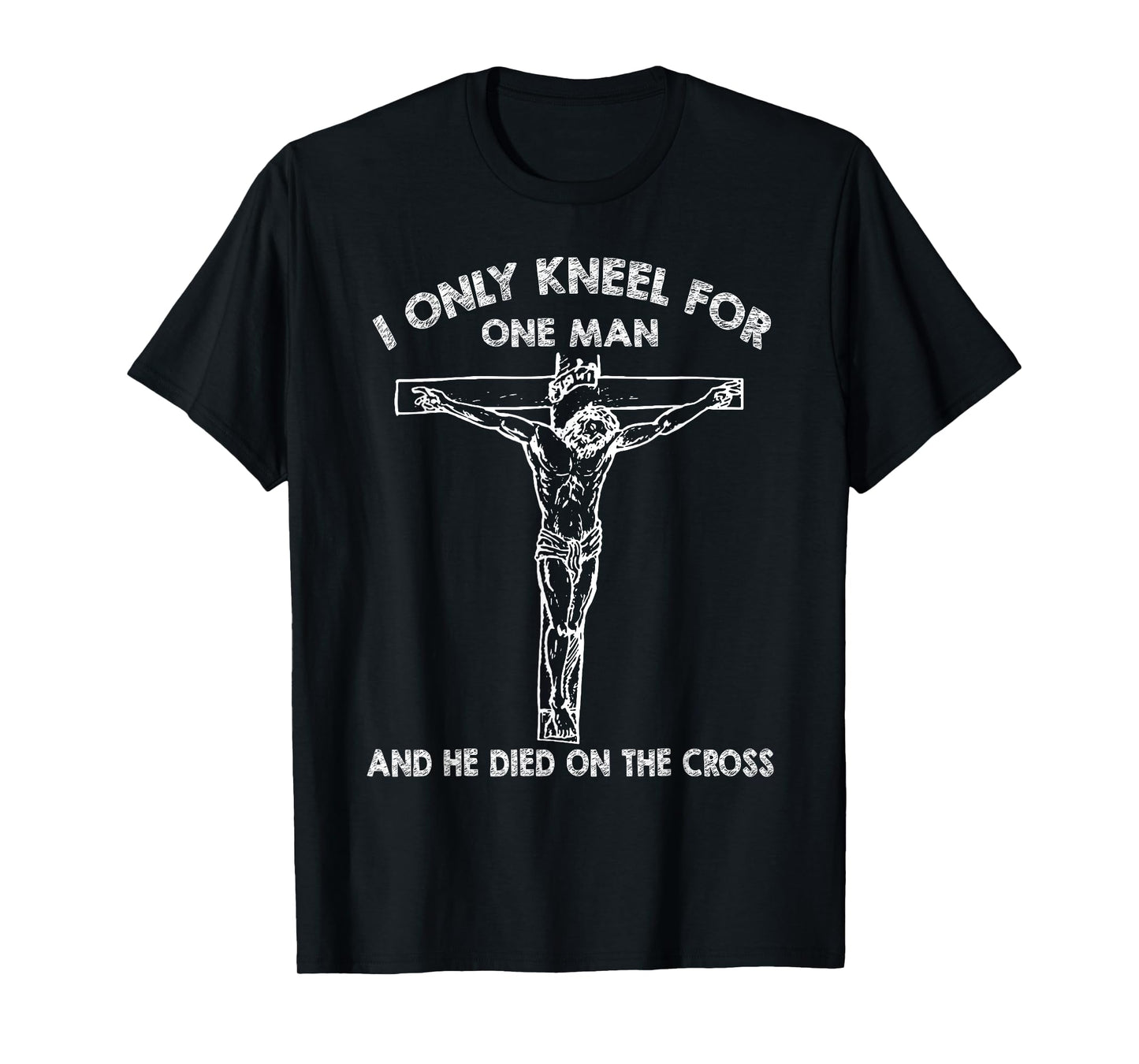 Christians I Only Kneel for Jesus Christ He On The Cross T-Shirt