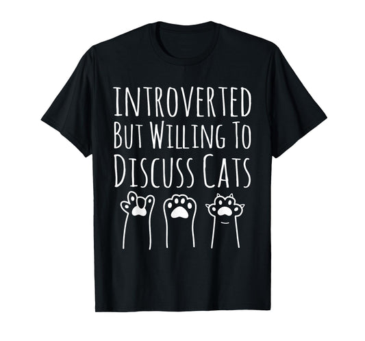 Introverted But Willing to Discuss Cats Funny Kitten Saying T-Shirt