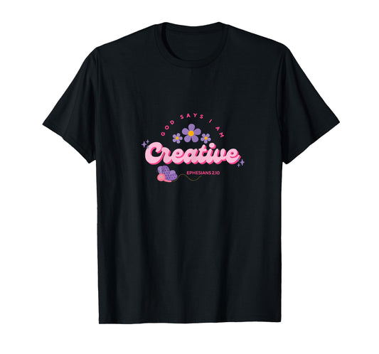 God Say's I Am Creative, Women, Youth and Girls T-Shirt