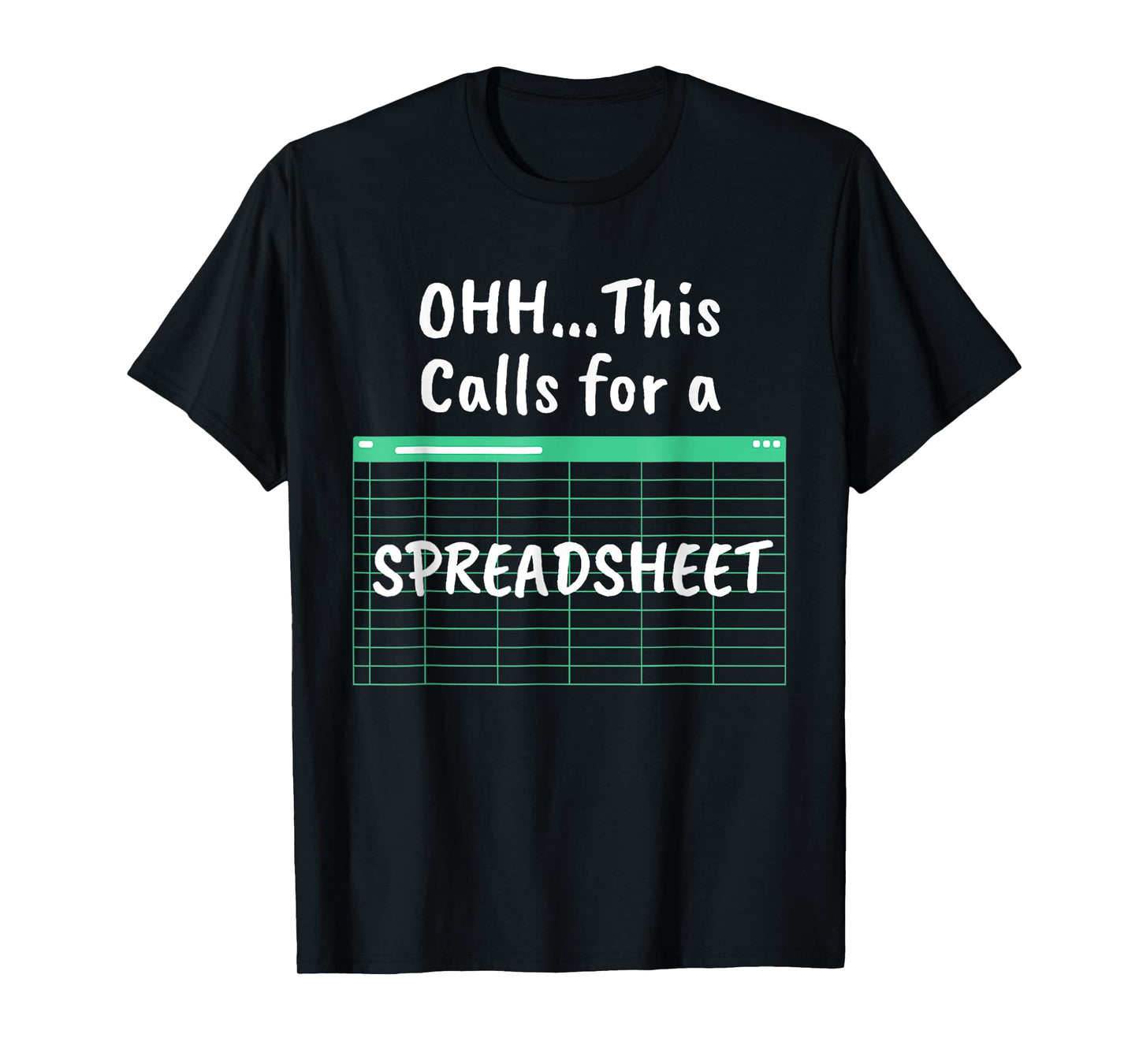 Oh... This Calls For A Funny Spreadsheet Office Quote Saying T-Shirt