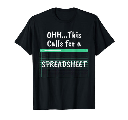 Oh... This Calls For A Funny Spreadsheet Office Quote Saying T-Shirt