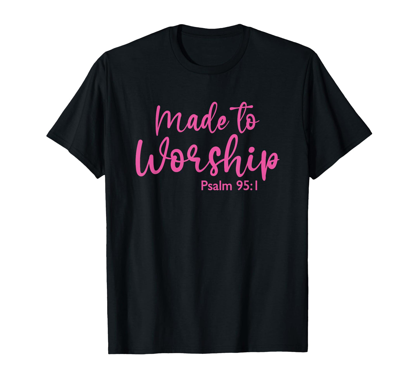 Made to Worship God Christian Faith Bible Jesus T-Shirt