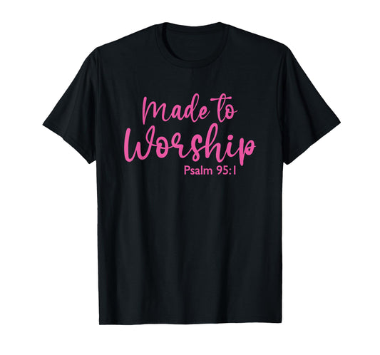 Made to Worship God Christian Faith Bible Jesus T-Shirt