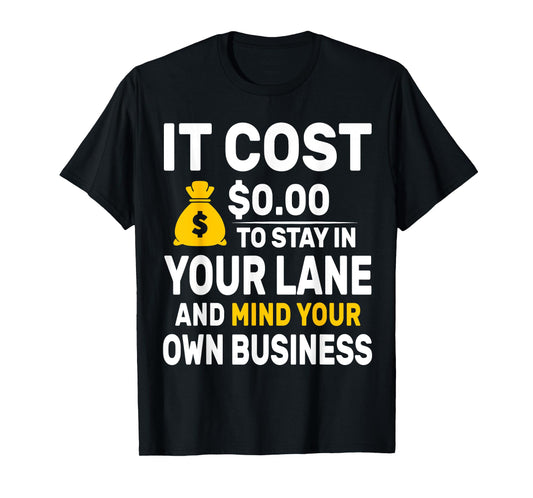 Mind Your Own Business Minding Your Own Business Funny Quote T-Shirt