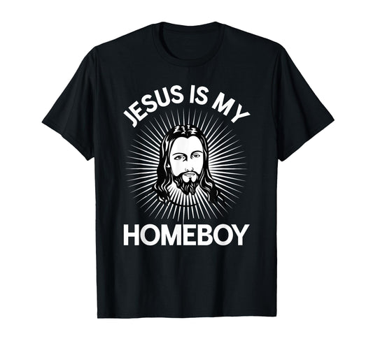 Jesus Is My Homeboy Funny Christian Bible Tshirt T-Shirt