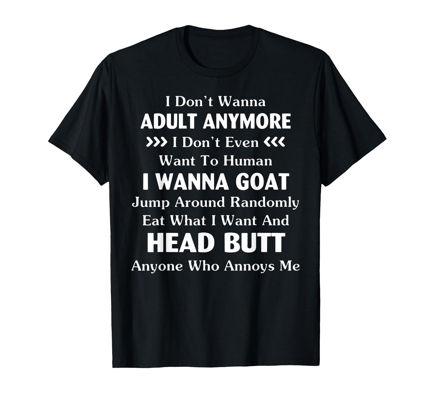 Funny I Don't Wanna Adult Anymore Don't Even Want To Human T-Shirt