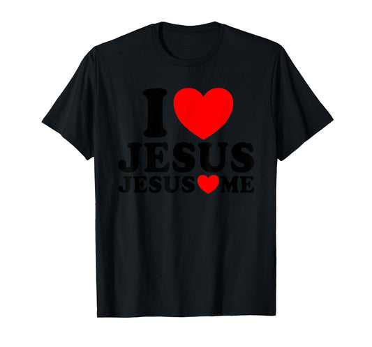 I Love Jesus Jesus Loves Me Christian Faith Church Jesus T-Shirt