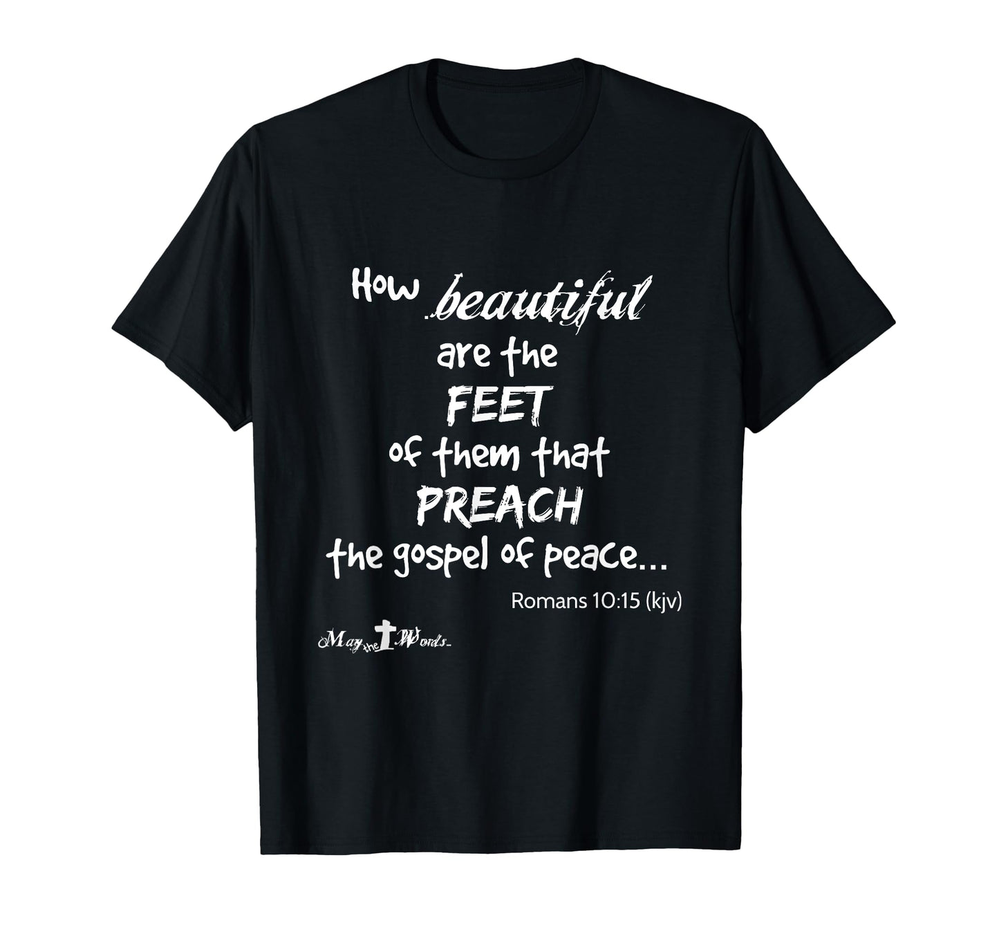Romans 10:15 How beautiful are the feet of them that preach T-Shirt