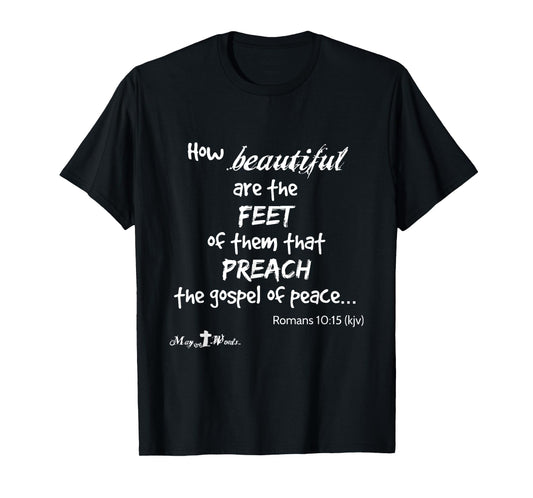 Romans 10:15 How beautiful are the feet of them that preach T-Shirt
