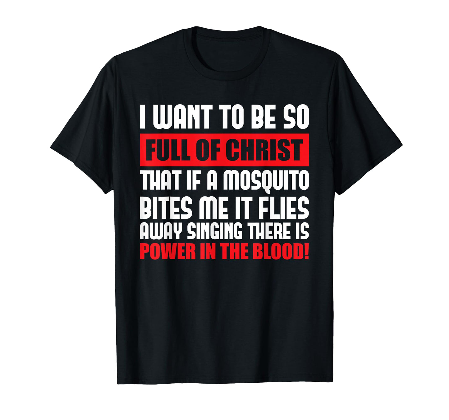 I Want To Be So Full Of Christ Holy Bible Christian Prayer T-Shirt