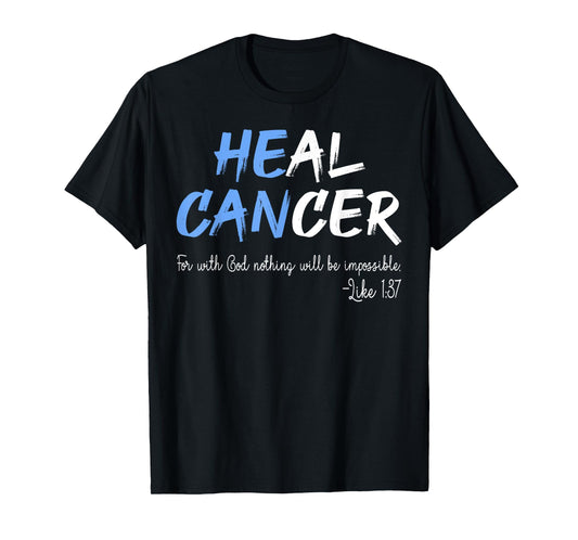 Heal Cancer For With God Nothing Impossible Faith Healing T-Shirt