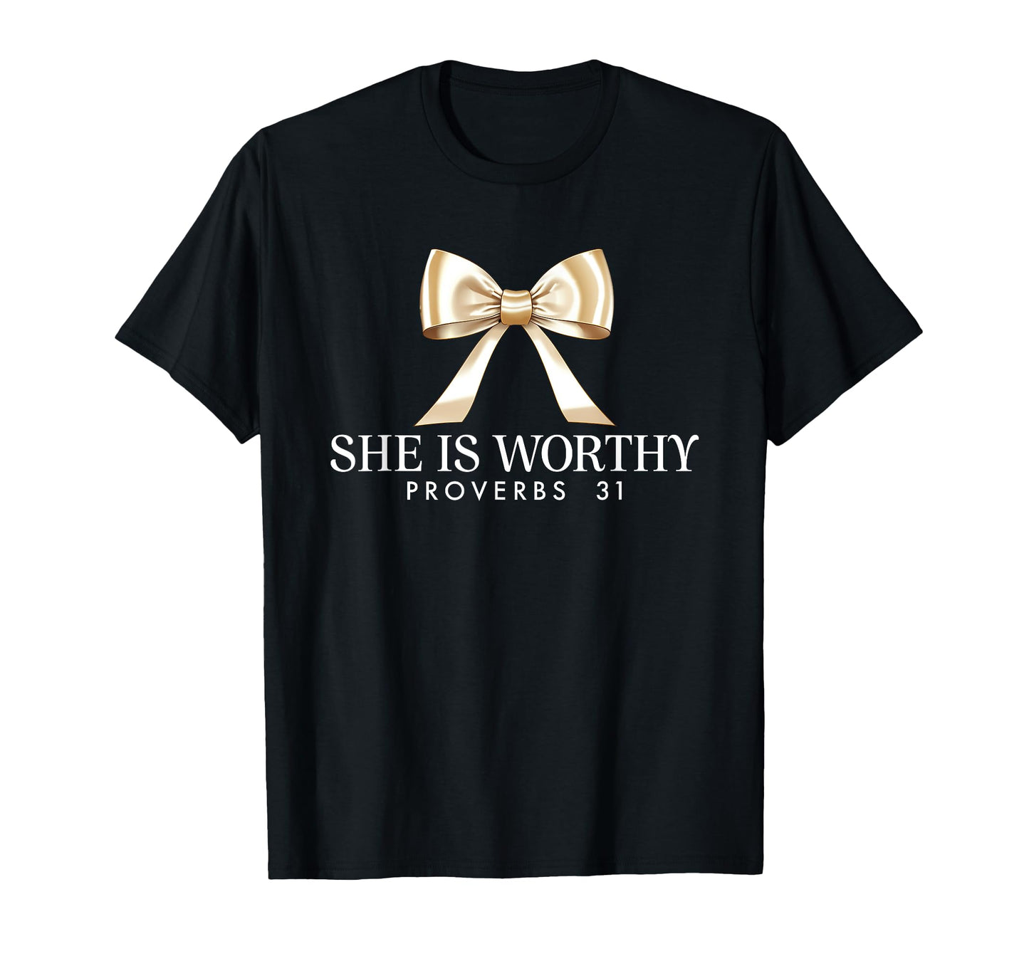 She Is Worthy Proverbs 31 Bible Verse Faith T-Shirt