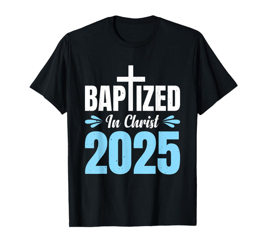 Baptized In Christ 2025 T-Shirt