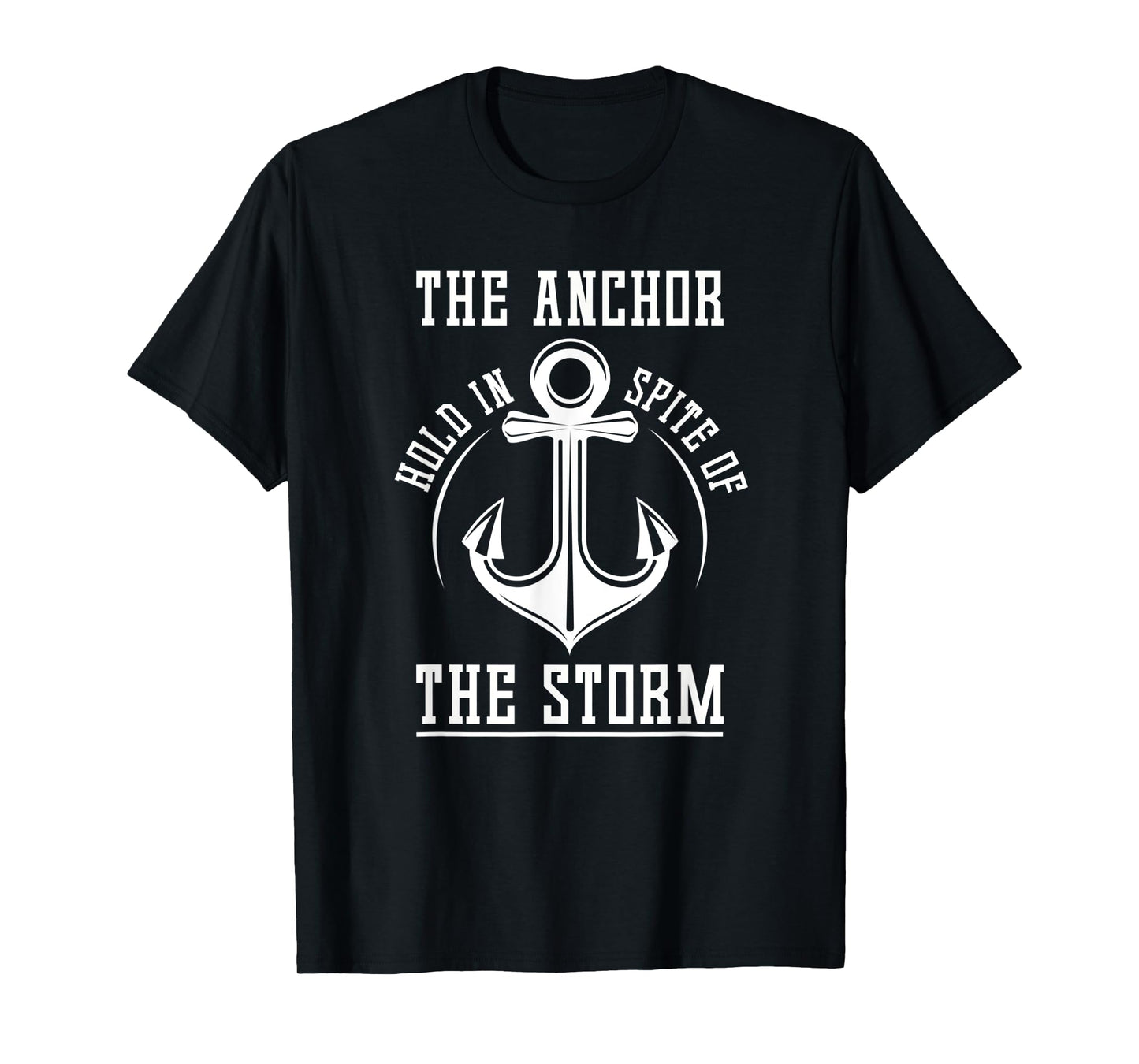 The Anchor Holds In Spite Of The Storm Prayer T-Shirt