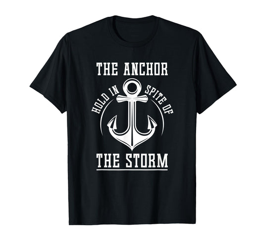 The Anchor Holds In Spite Of The Storm Prayer T-Shirt