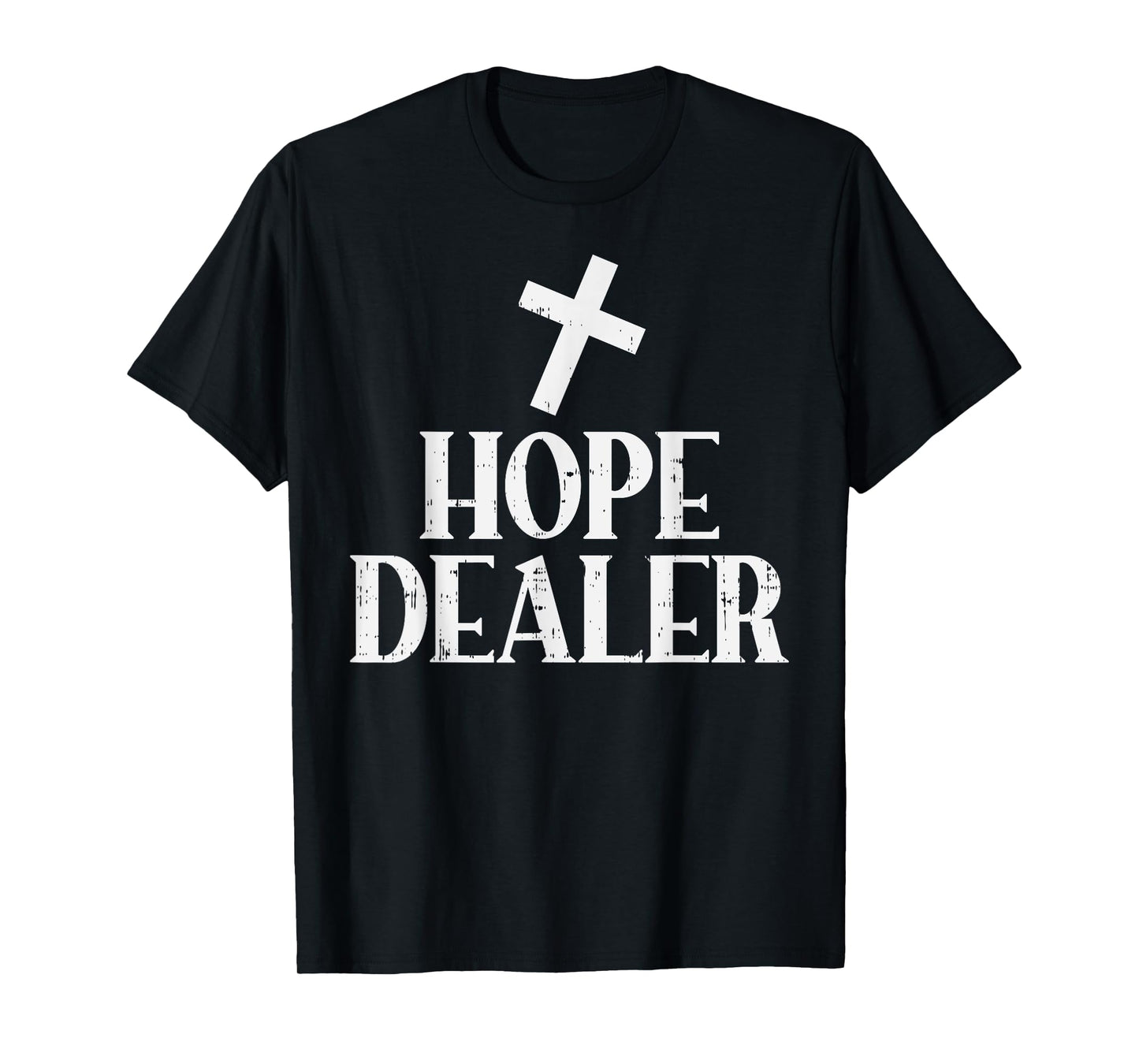 Hope Dealer Cross God Jesus Faith Religious Christian Gift T-Shirt