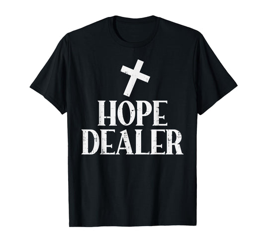 Hope Dealer Cross God Jesus Faith Religious Christian Gift T-Shirt