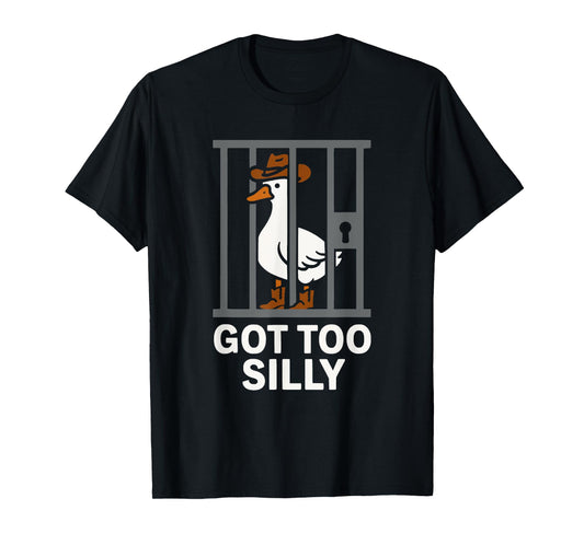 Got Too Silly Cowboy Goose Funny Meme Design T-Shirt