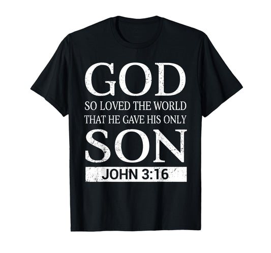 God Loves The World Gave His Only Son Bible Verse T-Shirt