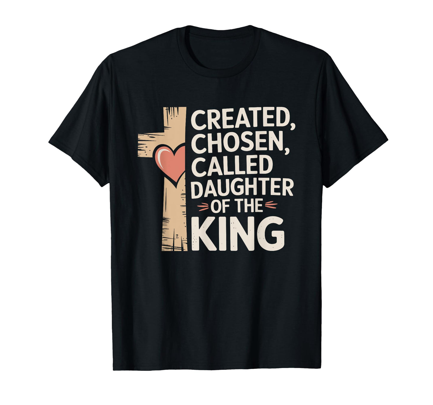 Created Chosen Called Daughter of the King T-Shirt