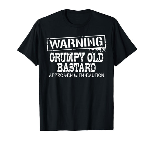 Warning Grumpy Old Bastard Approach With Caution Funny T-Shirt